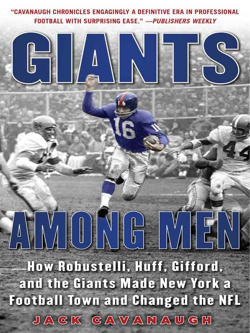 Title details for Giants Among Men: How Robustelli, Huff, Gifford, and the Giants Made New York a Football Town and Changed the NFL by Jack Cavanaugh - Wait list